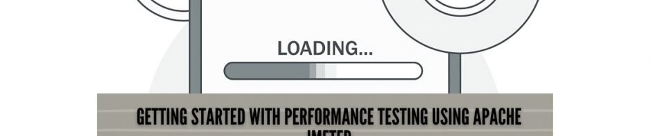 Getting Started with Performance Testing Using Apache Jmeter