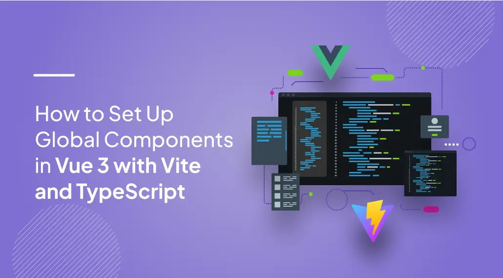 How to Set Up Global Components in Vue 3 with Vite and TypeScript